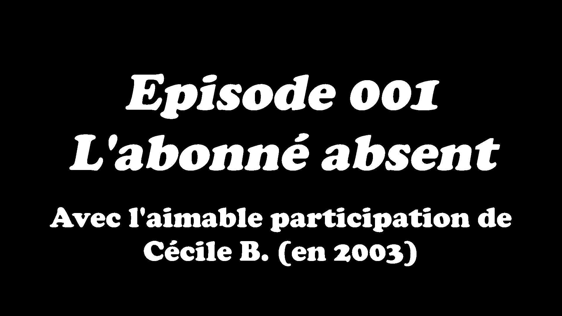 Episode 001 - L'abonné absent